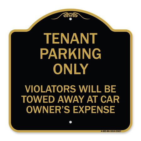 SIGNMISSION Tenant Parking Only Violators Will Be Towed Away at Car Owners Expense, Black & Gold, BG-1818-22827 A-DES-BG-1818-22827